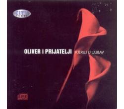 OLIVER DRAGOJEVI&#262; - Oliver i prijatelji, Vjeruj u ljubav, 2